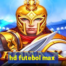 hd futebol max